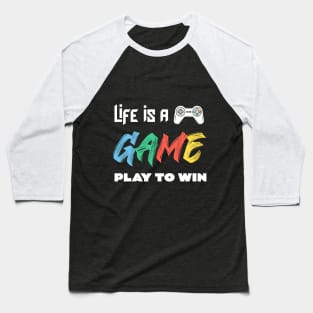 LIFE IS A GAME PLAY TO WIN Baseball T-Shirt